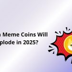 Which Meme Coins Will Explode in 2025?
