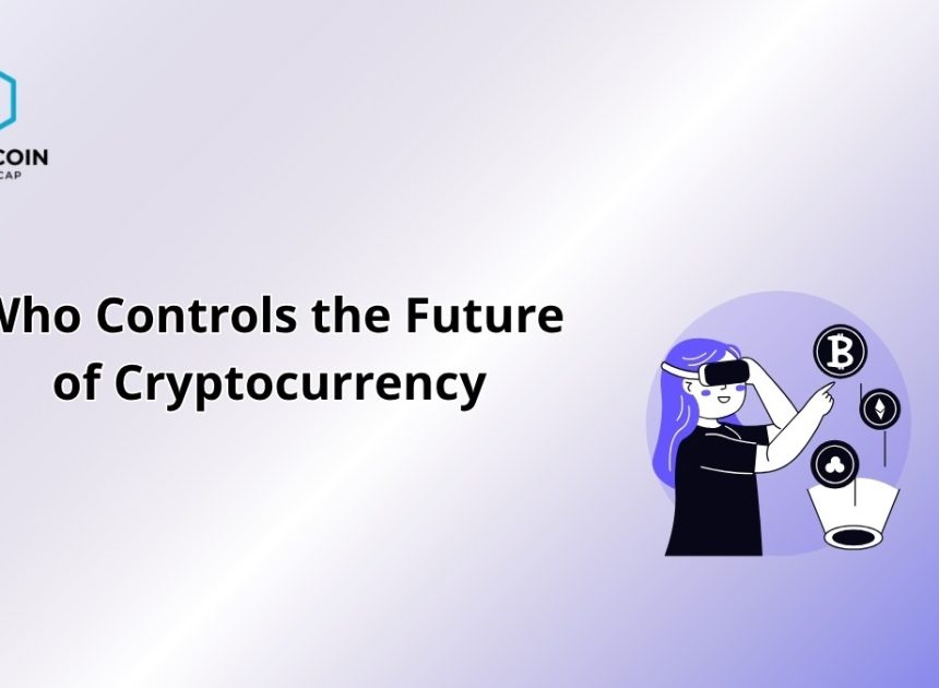 Who Controls the Future of Cryptocurrency in 2025?