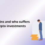 who gains and who suffers in crypto investments