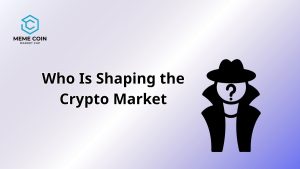 Who Is Shaping the Crypto Market