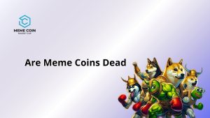 Are Meme Coins Dead