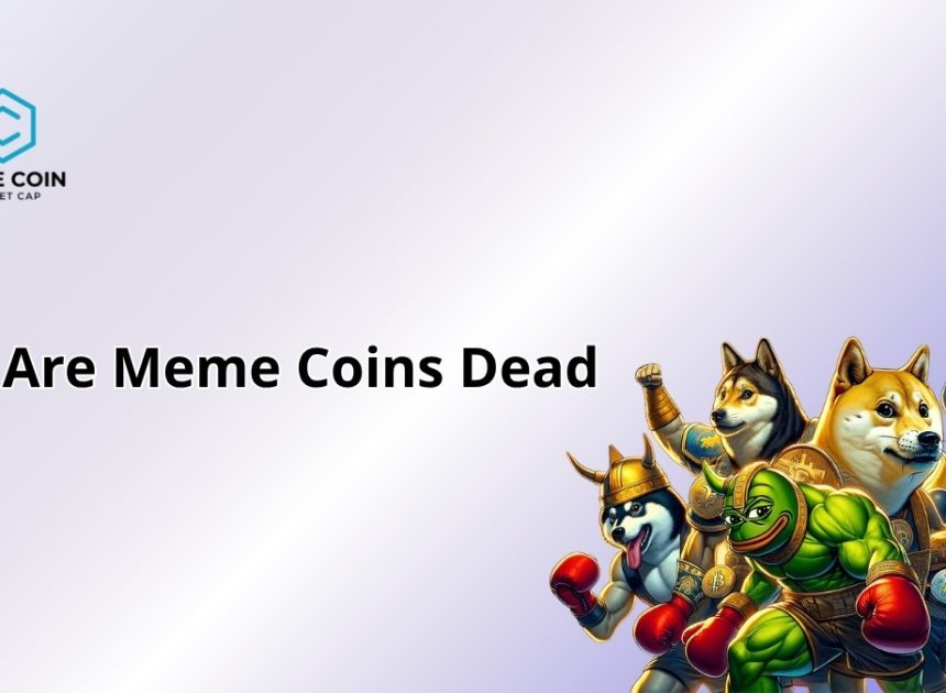 Are Meme Coins Dead? 2025’s Crypto Comeback