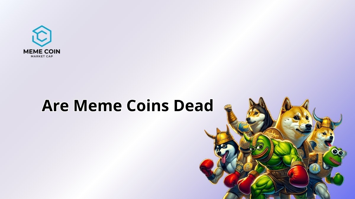 Are Meme Coins Dead? 2025’s Crypto Comeback