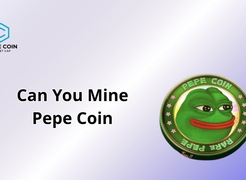 Can You Mine Pepe Coin? 2025’s Meme Coin Mining Scoop